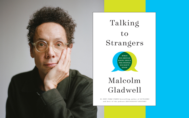 Notes from Malcolm Gladwell’s ‘Talking to Strangers’