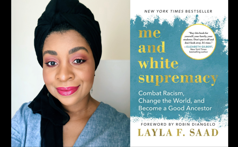 Me & White Supremacy: notes on the 2021 book by Layla Saad
