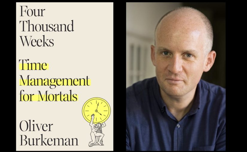 Author Oliver Burkeman and his book Four Thousand Weeks