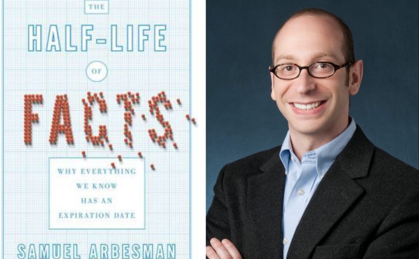 Half Life of Facts book cover and author Samuel Arbesman