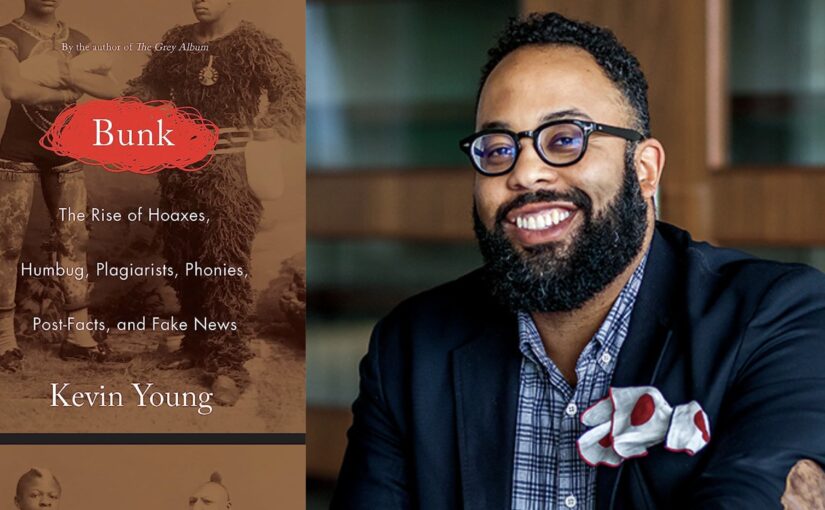 Bunk: The Rise of Hoaxes, Humbug, Plagiarists, Phonies, Post-Facts and Fake News