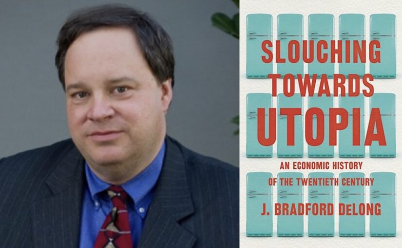 Slouching Towards Utopia: An Economic History of the Twentieth Century