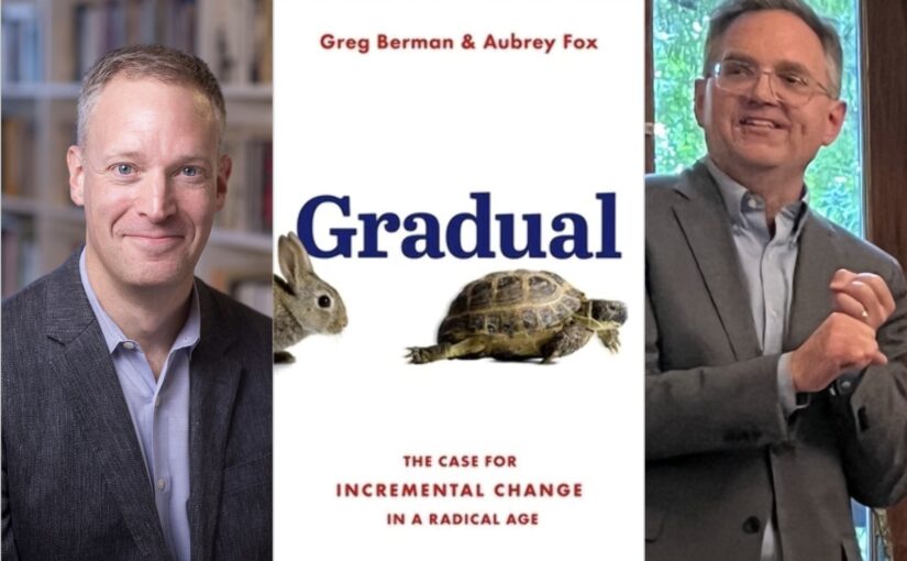 Gradual: The Case for Incremental Change in a Radical Age